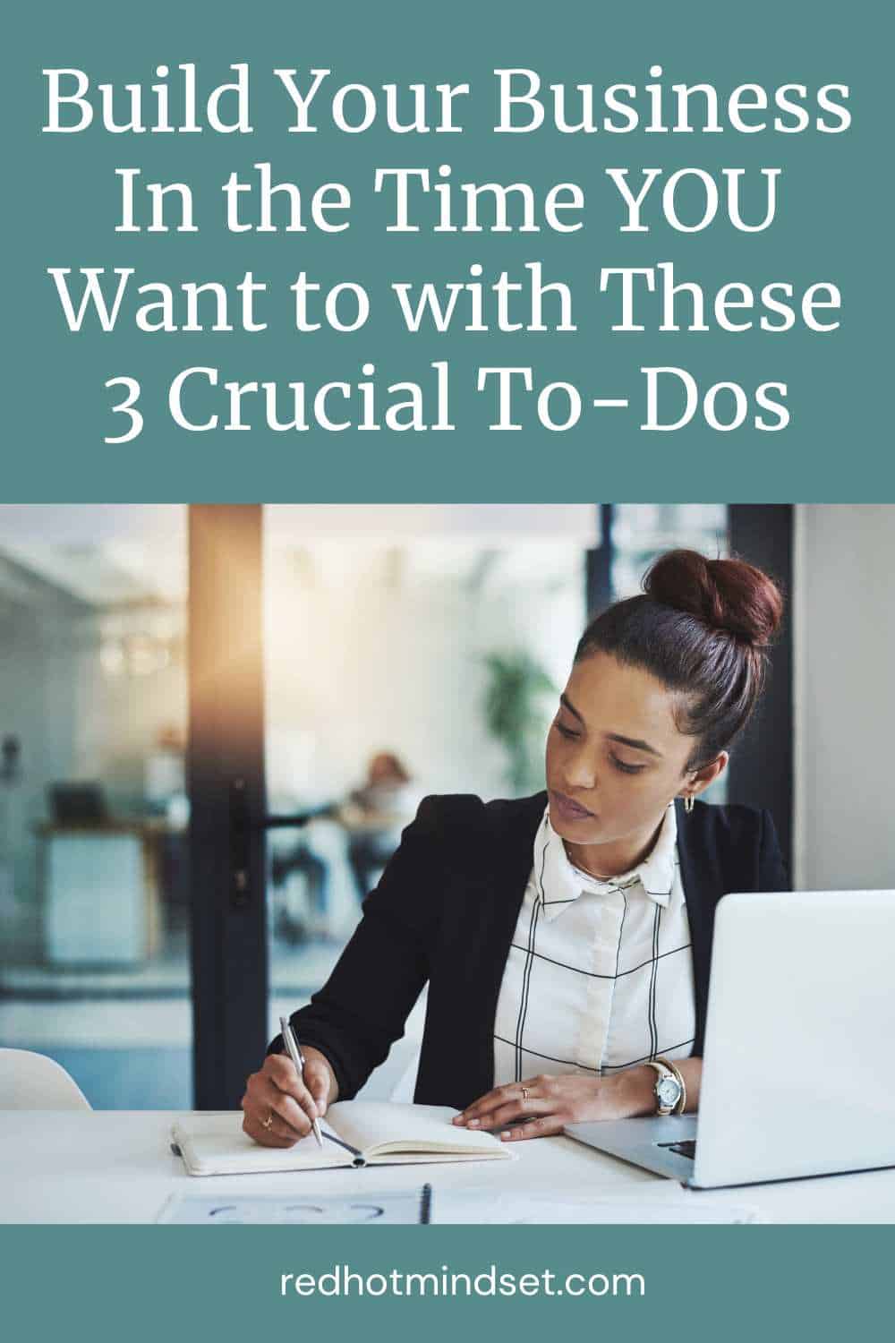 Build your business in the time you want to with these 3 crucial to-dos
