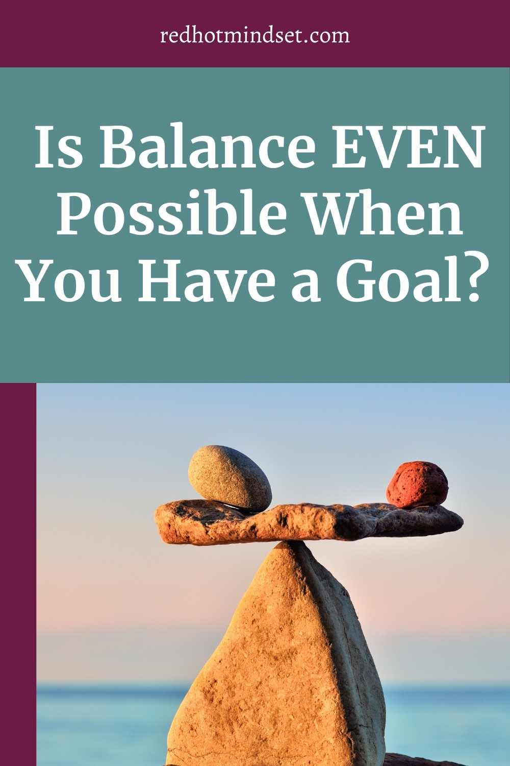 Is balance even possible when you have a goal