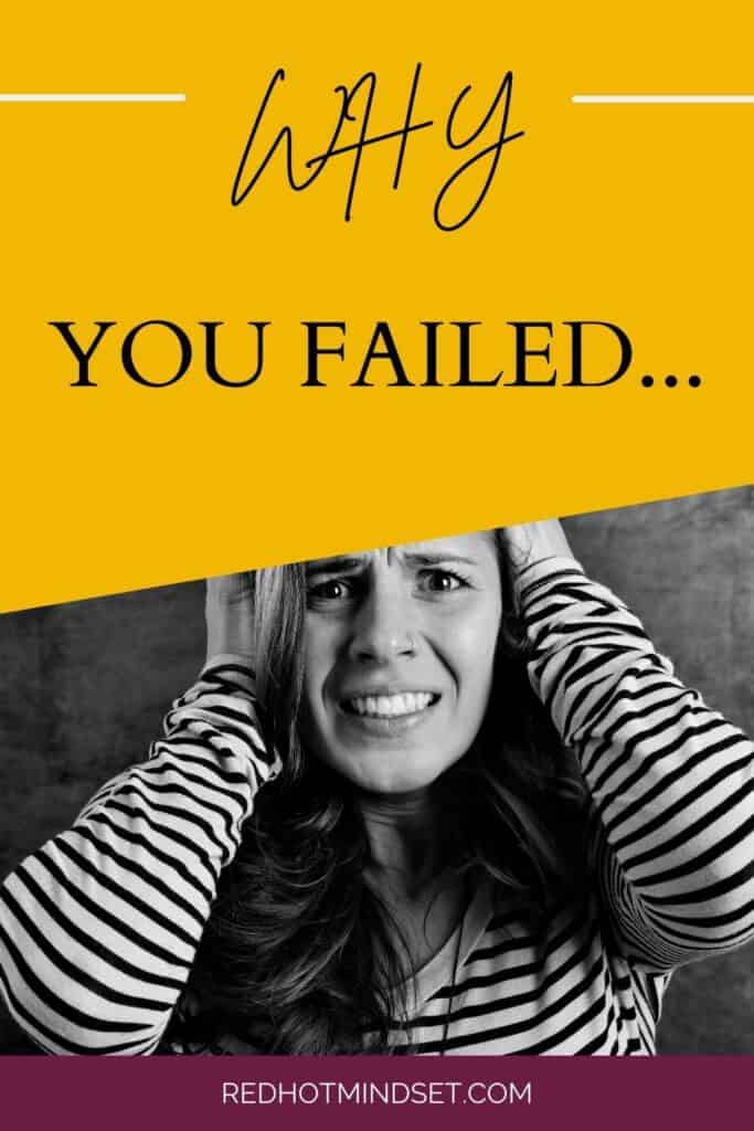 woman with frustrated expression holding her hands on her head with title saying why you failed